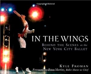 Image du vendeur pour In the Wings: Behind the Scenes at the New York City Ballet by Froman, Kyle [Hardcover ] mis en vente par booksXpress
