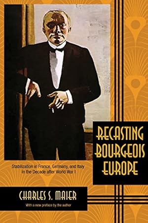 Image du vendeur pour Recasting Bourgeois Europe: Stabilization in France, Germany, and Italy in the Decade after World War I by Maier, Charles S. [Paperback ] mis en vente par booksXpress