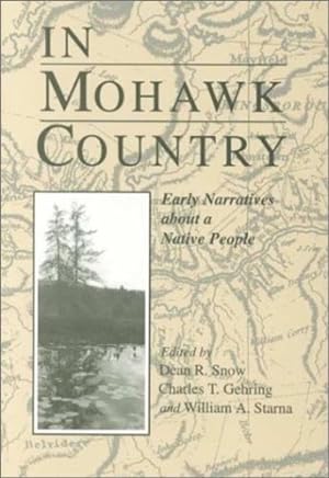 Bild des Verkufers fr In Mohawk Country: Early Narratives of a Native People (The Iroquois and Their Neighbors) by Snow, Dean [Paperback ] zum Verkauf von booksXpress