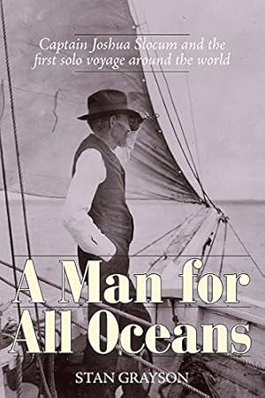 Imagen del vendedor de A Man for All Oceans: Captain Joshua Slocum and the First Solo Voyage Around the World by Grayson, Stan [Hardcover ] a la venta por booksXpress