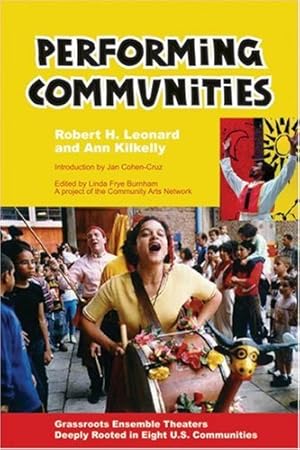 Seller image for Performing Communities: Grassroots Ensemble Theaters Deeply Rooted in Eight U.S. Communities by Robert H. Leonard, Ann Kilkelly [Paperback ] for sale by booksXpress