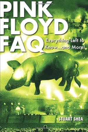 Seller image for Pink Floyd FAQ: Everything Left to Know . and More! (FAQ Series) by Shea, Stuart, Pink Floyd [Paperback ] for sale by booksXpress