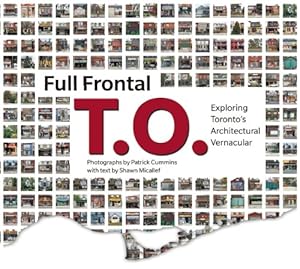 Bild des Verkufers fr Full Frontal T.O.: Exploring Toronto's Architectural Vernacular by Micallef, Shawn [Paperback ] zum Verkauf von booksXpress