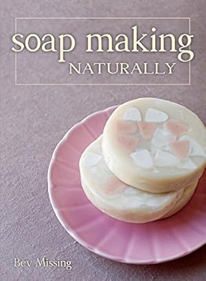 Imagen del vendedor de Soap Making Naturally by Missing, Bev [Paperback ] a la venta por booksXpress