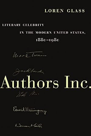 Seller image for Authors Inc.: Literary Celebrity in the Modern United States, 1880-1980 by Glass, Loren [Hardcover ] for sale by booksXpress