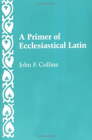 Immagine del venditore per A Primer of Ecclesiastical Latin by Collins, John F. [Paperback ] venduto da booksXpress