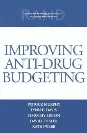 Seller image for Improving Anti-Drug Budgeting by Murphy, Patrick, Liston, Timothy, Thaler, David, Webb, Kathi, Davis, Lynn E. [Paperback ] for sale by booksXpress