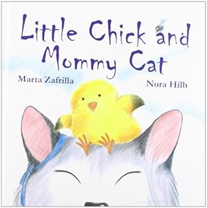 Imagen del vendedor de Little Chick and Mommy Cat by Zafrilla, Marta [Hardcover ] a la venta por booksXpress