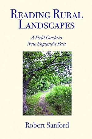 Seller image for Reading Rural Landscapes: A Field Guide to New England's Past by Robert M. Sanford [Paperback ] for sale by booksXpress