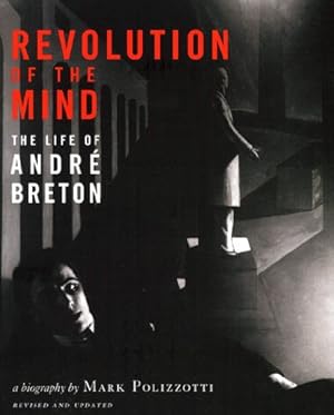 Immagine del venditore per Revolution of the Mind: The Life of Andre Breton by Mark Polizzotti [Paperback ] venduto da booksXpress