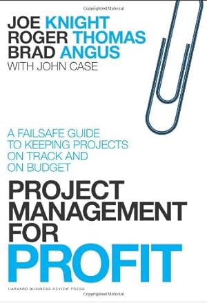 Immagine del venditore per Project Management for Profit: A Failsafe Guide to Keeping Projects On Track and On Budget by Knight, Joe, Thomas, Roger, Angus, Brad [Hardcover ] venduto da booksXpress