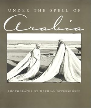 Imagen del vendedor de Under the Spell of Arabia by Oppersdorff, Mathias [Hardcover ] a la venta por booksXpress