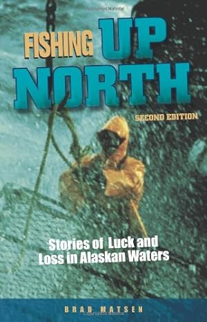 Seller image for Fishing Up North: Stories of Luck and Loss in Alaskan Waters by Matsen, Bradford [Paperback ] for sale by booksXpress