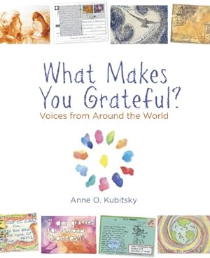 Bild des Verkufers fr What Makes You Grateful?: Voices From Around The World by Kubitsky, Anne [Paperback ] zum Verkauf von booksXpress