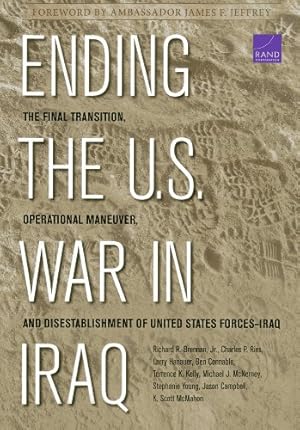 Bild des Verkufers fr Ending the U.S. War in Iraq: The Final Transition, Operational Maneuver, and Disestablishment of United States Forces-Iraq by Brennan, Richard R., Ries, Charles P., Hanauer, Larry, Connable, Ben, Kelly, Terrence K., McNerney, Michael J., Young, Stephanie, Campbell, Jason, McMahon, K. Scott [Paperback ] zum Verkauf von booksXpress