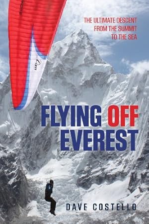 Seller image for Flying Off Everest: A Journey From The Summit To The Sea by Costello, Dave [Paperback ] for sale by booksXpress