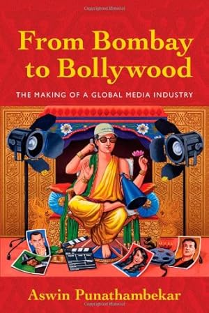 Imagen del vendedor de From Bombay to Bollywood: The Making of a Global Media Industry (Postmillennial Pop) by Punathambekar, Aswin [Hardcover ] a la venta por booksXpress