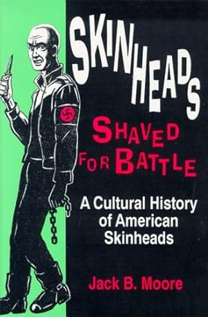Seller image for Skinheads Shaved For Battle: A Cultural History of American Skinheads by Moore, Jack [Hardcover ] for sale by booksXpress