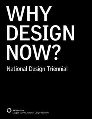 Seller image for Why Design Now? National Design Triennial by McCarty, Cara, Lupton, Ellen, McQuaid, Matilda, Smith, Cynthia [Hardcover ] for sale by booksXpress