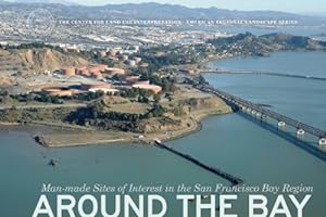 Seller image for Around the Bay: Man-Made Sites of Interest in the San Francisco Bay Region (The Center for Land Use Interpretation American Regional Landscape Series) [Hardcover ] for sale by booksXpress