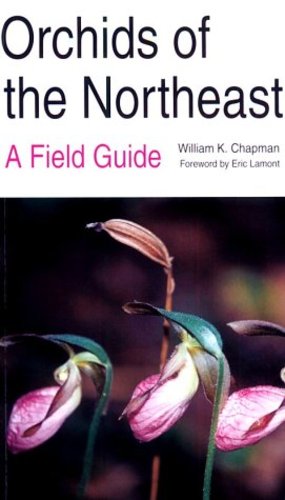 Seller image for Orchids of the Northeast: A Field Guide by Chapman, William [Paperback ] for sale by booksXpress