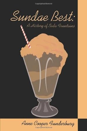 Seller image for Sundae Best: History of Soda Fountains by Funderburg, Anne Cooper [Paperback ] for sale by booksXpress