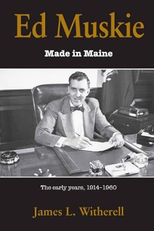 Seller image for Ed Muskie: Made in Maine by Witherell, James L. [Hardcover ] for sale by booksXpress