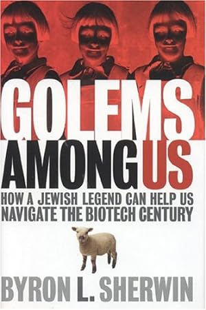 Imagen del vendedor de Golems Among Us: How a Jewish Legend Can Help Us Navigate the Biotech Century by Sherwin, Byron L. [Hardcover ] a la venta por booksXpress