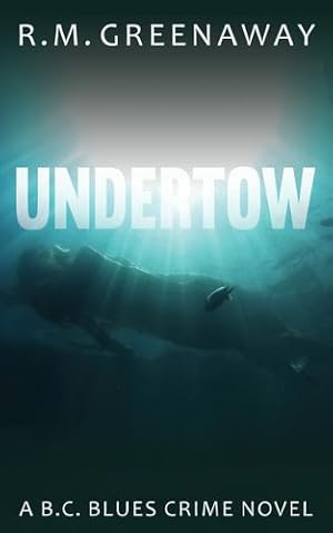 Seller image for Undertow: A B.C. Blues Crime Novel by Greenaway, R.M. [Paperback ] for sale by booksXpress