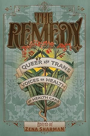 Immagine del venditore per The Remedy: Queer and Trans Voices on Health and Health Care [Paperback ] venduto da booksXpress