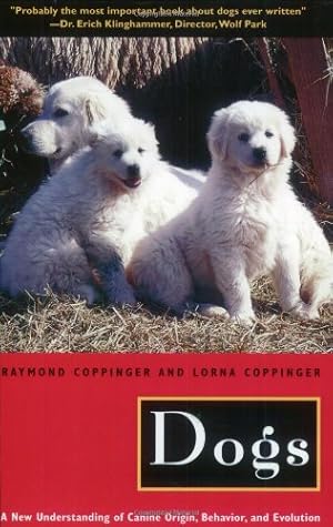 Seller image for Dogs: A New Understanding of Canine Origin, Behavior and Evolution by Coppinger, Raymond, Coppinger, Lorna [Paperback ] for sale by booksXpress