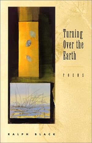 Seller image for Turning Over the Earth: Poems by Black, Ralph [Paperback ] for sale by booksXpress