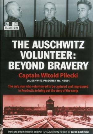 Seller image for The Auschwitz Volunteer: Beyond Bravery by Pilecki, Captain Witold [Hardcover ] for sale by booksXpress