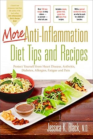 Seller image for More Anti-Inflammation Diet Tips and Recipes: Protect Yourself from Heart Disease, Arthritis, Diabetes, Allergies, Fatigue and Pain by Black N.D., Jessica K. [Hardcover ] for sale by booksXpress