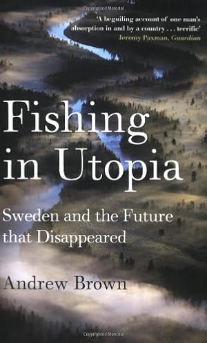 Seller image for Fishing in Utopia: Sweden and the Future that Disappeared by Brown, Andrew [Paperback ] for sale by booksXpress