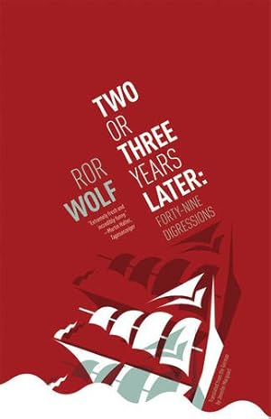 Bild des Verkufers fr Two or Three Years Later: Forty-Nine Digressions by Wolf, Ror [Paperback ] zum Verkauf von booksXpress