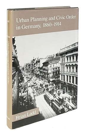 Urban Planning and Civic Order in Germany, 1860-1914