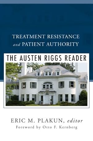 Imagen del vendedor de Treatment Resistance and Patient Authority: The Austen Riggs Reader (A Norton Professional Book) [Hardcover ] a la venta por booksXpress