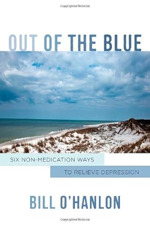 Image du vendeur pour Out of the Blue: Six Non-Medication Ways to Relieve Depression (Norton Professional Books (Hardcover)) by O'Hanlon, Bill [Hardcover ] mis en vente par booksXpress