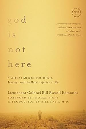 Image du vendeur pour God is Not Here: A Soldier's Struggle with Torture, Trauma, and the Moral Injuries of War by Edmonds, Lieutenant Colonel Bill Russell [Paperback ] mis en vente par booksXpress