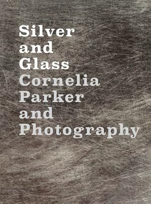 Bild des Verkufers fr Silver and Glass: Cornelia Parker and Photography by Malbert, Roger, Shaw, Antonia, Campany, David [Hardcover ] zum Verkauf von booksXpress