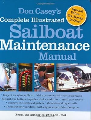 Imagen del vendedor de Don Casey's Complete Illustrated Sailboat Maintenance Manual: Including Inspecting the Aging Sailboat, Sailboat Hull and Deck Repair, Sailboat Refinishing, Sailbo by Casey, Don [Hardcover ] a la venta por booksXpress