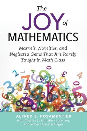 Seller image for The Joy of Mathematics: Marvels, Novelties, and Neglected Gems That Are Rarely Taught in Math Class [Soft Cover ] for sale by booksXpress