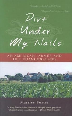 Immagine del venditore per Dirt Under My Nails: An American Farmer and Her Changing Land by Foster, Marilee [Paperback ] venduto da booksXpress