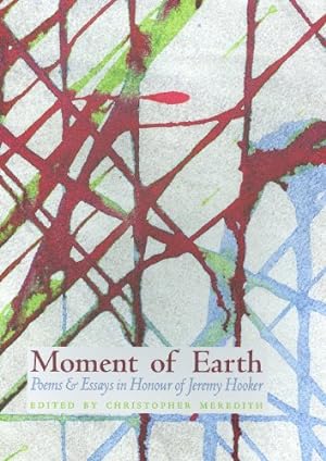 Seller image for Moment of Earth: Poems and Essays in Honour of Jeremy Hooker (Celtic Studies Publications) Paperback for sale by booksXpress