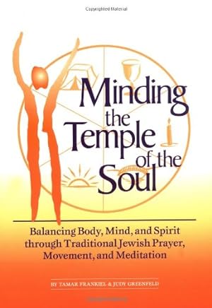 Seller image for Minding the Temple of the Soul: Balancing Body, Mind & Spirit through Traditional Jewish Prayer, Movement and Meditation by Tamar Frankiel, Judy Greenfeld [Paperback ] for sale by booksXpress
