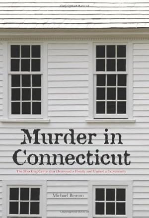 Imagen del vendedor de Murder in Connecticut: The Shocking Crime That Destroyed A Family And United A Community by Benson author of The Devil at Genesee Junction, Michael [Hardcover ] a la venta por booksXpress