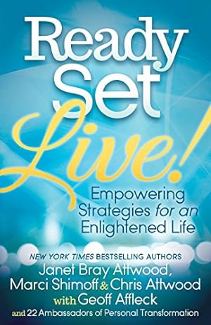 Seller image for Ready, Set, Live!: Empowering Strategies for an Enlightened Life by Janet Attwood, Marci Shimoff, Chris Attwood, Geoff Affleck, Christina A. Beauchemin, Anita Catalano, Mindy Mackenzie, Melinda Anderson, Angela Romero, Ayo Haynes [Paperback ] for sale by booksXpress