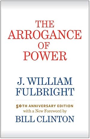 Immagine del venditore per The Arrogance of Power by Fulbright, J. William, Clinton, Bill [Paperback ] venduto da booksXpress