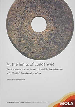 Imagen del vendedor de At the limits of Lundenwic: Excavations in the north-west of Middle Saxon London at St Martin's Courtyard, 2007-8 (Molas Archaeology Studies) [Soft Cover ] a la venta por booksXpress